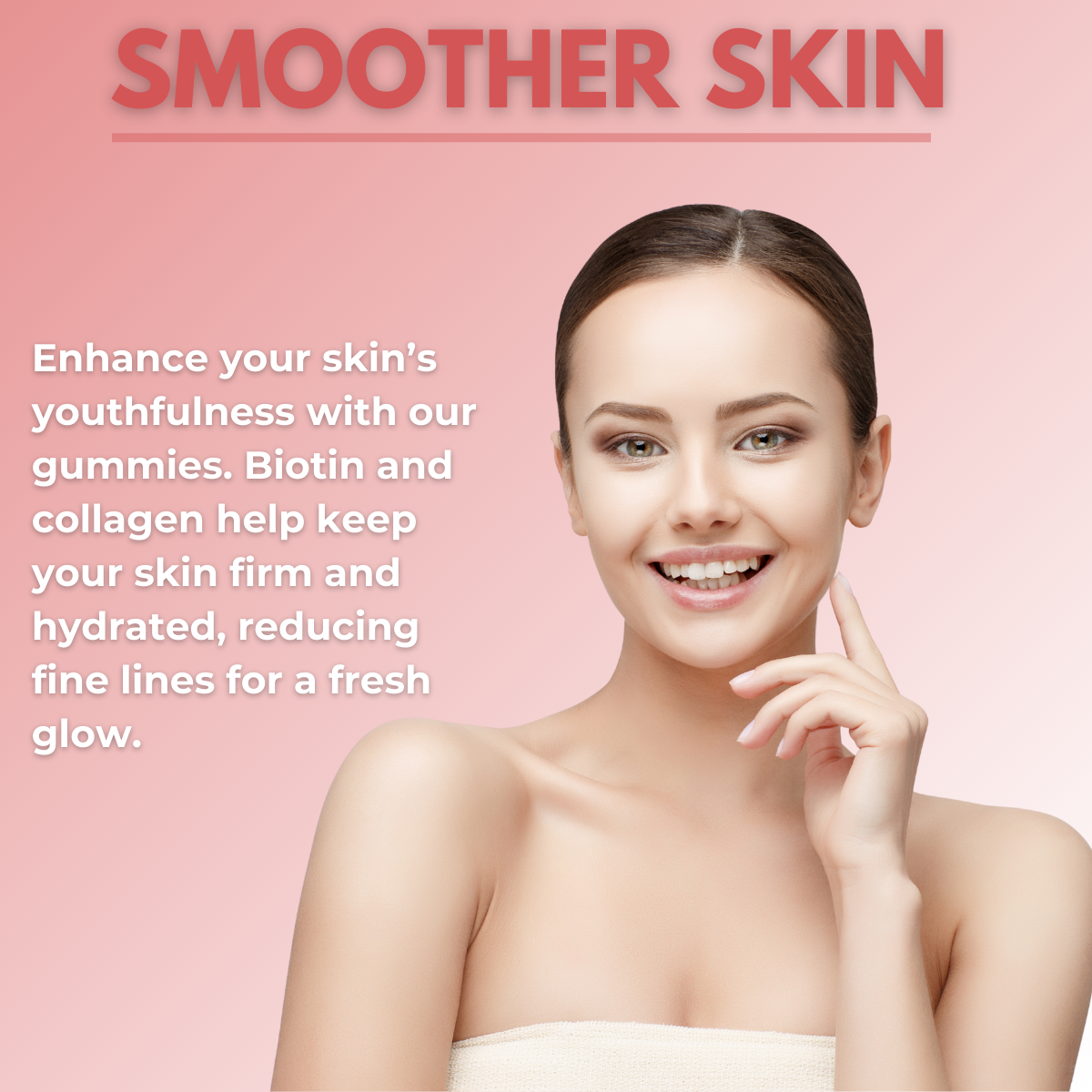 Woman with smooth skin on a pink background with text about gummies for smoother skin.